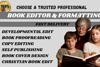 be your pro developmental edit, christian book editor, and formatting, proofread