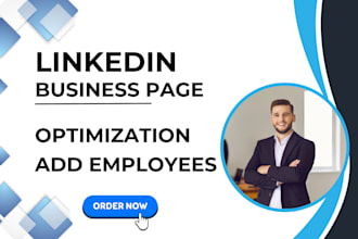 setup your linkedin business page and add employees, marketing, promote,optimize