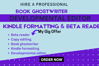 kindle formatting, developmental editing, copy editor or beta book ghostwriter
