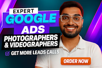 setup google ads for photographers and videographers leads and calls