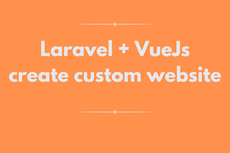 develop a custom laravel and vuejs website php laravel vuejs developer