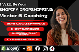 be a shopify dropship mentor, VA, shopify manager, sales coach, market strategy