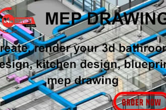 create, render your 3d bathroom design, kitchen design, blueprint mep drawing