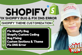 do shopify bug fix shopify custom coding shopify expert, theme customization dns