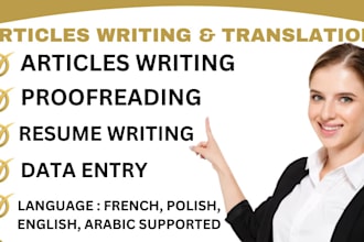 write articles  translate proofread do data entry in english polish french arabi