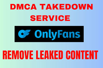 takedown report and remove onlyfans leaked content under dmca