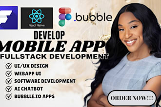 develop full stack mobile app with flutter, reactjs, react, bubble io webapp UI