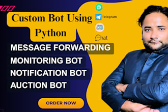 develop custom discord and telegram bots using python