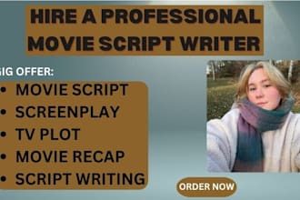 write movie script, screenplay, movie recap, scriptwriting and tv plot