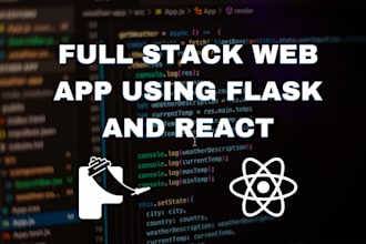 develop a full stack web app with react and flask