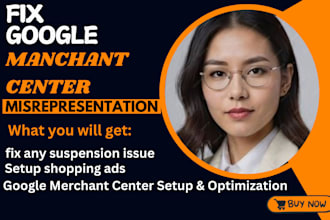 fix google misrepresentation issues and setup  manage merchant  run shopping ads