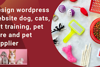 create wordpress website dog, cats, pet training, pet care and pet supplier