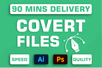 convert any file to vector ai, psd, png in 90 minutes