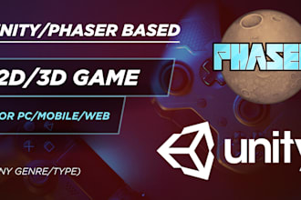 develop a unity or phaser based game for PC, mobile, or web