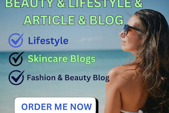 write informative blogs and articles on beauty, and lifestyle