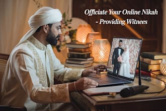 be your online nikah imam, lead your nikah, provide witnesses and certificate