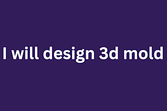 design 3d mold for you