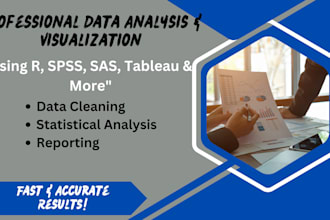 analyze, visualize, clean data, and create reports using r, spss, SAS, tableau