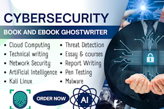 write cybersecurity ebook, malware, ai, network security, iot, report writing