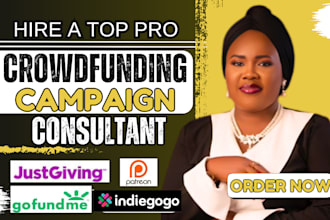 be your crowdfunding consultant on kickstarter, gofundme and indiegogo