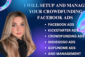 setup and manage facebook ads for crowdfunding success, kickstarter, indiegogo
