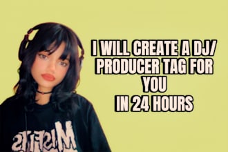 make a professional female dj tag or female producer tag for you under 24 hours