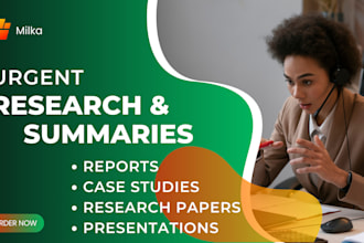 do urgent research and write summaries, reports, case studies, and presentations