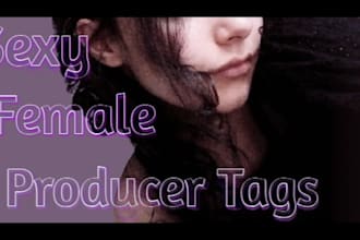make 2 sexy female producer tags for you in less than a day