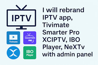 rebrand, modify iptv apks, tivimate, xciptv, ibo player with full admin panel