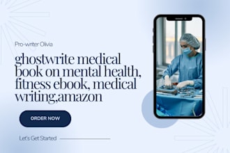 ghostwrite medical book on mental health, fitness ebook, medical writing,amazon