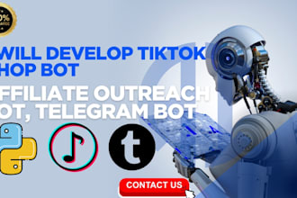 develop tiktok shop bot, affliate outreach bot, telegram bot, livestraming bot