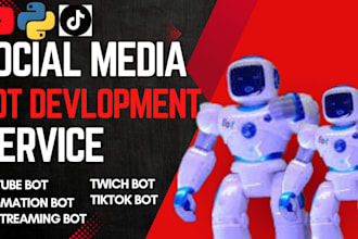 develop youtube bot, automation bot, livestreaming bot,twitch bot, uploading bot