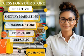 do redbubble, etsy link, teespring, teepublic promotion and shopify marketing