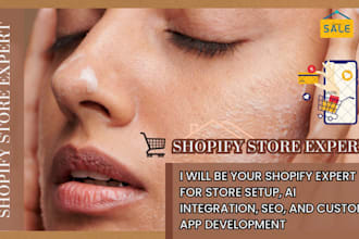 be your shopify store expert for store setup ai integration SEO app development