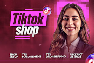 create set up and manage tik tok shop for dropshipping