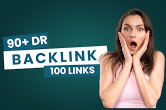 give 100 backlinks above 90 DR