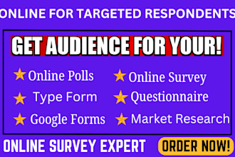 conduct online survey and engaged real, targeted respondents