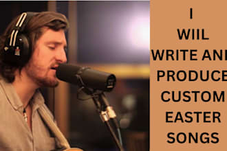 write and produce custom song for your easter occasions, song ghostwriter