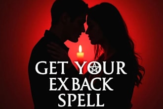 cast instant and fast potent get ex back spell for you
