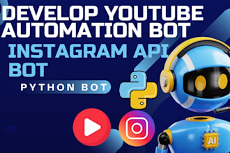 develop youtube bot, snapchat bot, automation bot, instagram api bot
