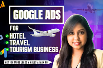 setup and manage google ads PPC campaign for hotel, travel, tourism business