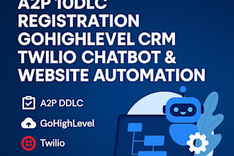 automate your gohighlevel CRM with a2p 10dlc, twilio, chatbot, and workflows