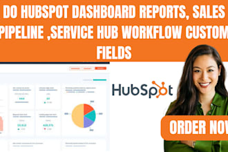 do hubspot dashboard reports, sales pipeline, service hub workflow custom fields