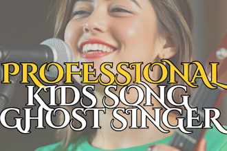 write, sing and produce kids song, fun children song nursery rhymes music