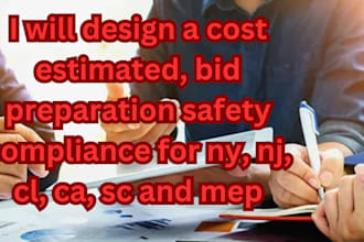 design a cost estimated, bid preparation safety compliance for ny nj ca cl sc qz