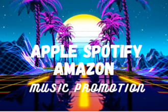 do organic apple music  spotify music  amazon music  soundcloud music promotion