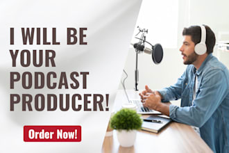 be your podcast producer and schedule guests