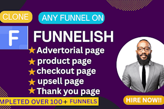clone funnelish advertorial page product page and squeeze page in 24hours