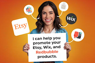 promote your etsy store, wix, redbubble to boost sales