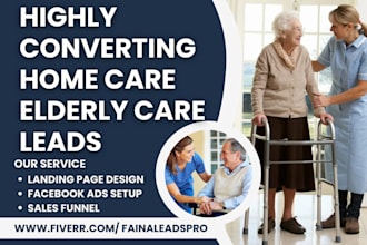 generate homecare leads elderly care leads senior care leads adult care leads
